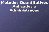 Métodos Quantitativos Aplicados a Administração. CONTEXTUALIZAÇÃO HISTÓRICA.