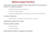 Meteorologia Sinótica Conceitos Gerais. Movimentos Atmosféricos (Aspectos Físicos e Observações) Revisão de Conceitos Básicos Forças Fundamentais Sistema.