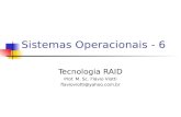 Sistemas Operacionais - 6 Tecnologia RAID Prof. M. Sc. Flávio Viotti flavioviotti@yahoo.com.br.