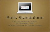 Rails Standalone Rails como aplicação desktop por Fabio Akita - 2007 Surgeworks Brazil Rails Practice Manager Rails como aplicação desktop por Fabio Akita.