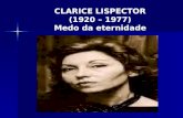 CLARICE LISPECTOR (1920 – 1977) Medo da eternidade.