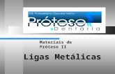 Ligas Metálicas Materiais de Prótese II. Ligas Metálicas Introdução As ligas metálicas resultam da combinação de dois ou mais metais. Características.