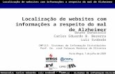 1 / 31 Localização de websites com informações a respeito do mal de Alzheimer Bruno Donassolo; Carlos Eduardo; Luiz Svoboda CMP112 – Sistemas de Informação.