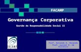 Governança Corporativa Gestão de Responsabilidade Social II Prof. Arnaldo A. Rezende Prof. Luciel H. de Oliveira FACAMP.