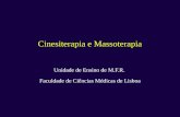 Cinesiterapia e Massoterapia Unidade de Ensino de M.F.R. Faculdade de Ciências Médicas de Lisboa.