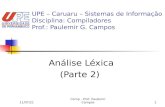 1/18/2014Comp - Prof. Paulemir Campos1 UPE – Caruaru – Sistemas de Informação Disciplina: Compiladores Prof.: Paulemir G. Campos Análise Léxica (Parte.