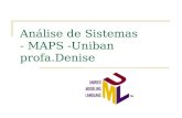 Análise de Sistemas - MAPS -Uniban profa.Denise. MAPS O que é uma linguagem de modelagem Uma linguagem de modelagem é uma notação gráfica para descrever.