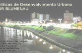 Políticas de Desenvolvimento Urbano SDR BLUMENAU Carlos Eduardo Carpes Guilherme Krauss Keite Pinheiro Lucas Keunecke Priscila Vogel.