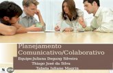 Planejamento Comunicativo/Colaborativo Equipe:Juliana Degang Silveira Thiago José da Silva Tabata Juliane Magrin.
