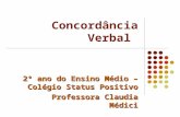 Concordância Verbal 2º ano do Ensino Médio – Colégio Status Positivo Professora Claudia Médici.