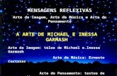 MENSAGENS REFLEXIVAS Arte da Imagem, Arte da Música e Arte do Pensamento Arte da Imagem: telas de Michael e Inessa Garmash Arte da Música: Ernesto Cortazar.