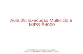 ARQUITETURA DE COMPUTADORES DEPT. DE CIÊNCIA DA COMPUTAÇÃO - UFMG Aula 08: Execução Multiciclo e MIPS R4000.