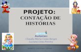 PROJETO: CONTAÇÃO DE HISTÓRIAS Autoras: Claudia Maria Costa Borges Luciana Lima Pereira Atividade 3.5 – Curso e-Proinfo – 100 horas.