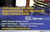 A Evolução do Data Warehousing no Microsoft SQL Server 2008 Pedro Antonio Galvão Junior Latex São Roque – Engenheiro de Processos MVP – Windows Server.