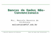 © Marcelo Bezerra de AlcântaraBanco de Dados Não Convenionais - 1 Bancos de Dados Não- Convencionais Msc, Marcelo Bezerra de Alcântara malcantara@fa7.edu.br.
