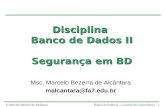 © Marcelo Bezerra de AlcântaraBanco de Dados II – Controle de Concorrência - 1 Disciplina Banco de Dados II Segurança em BD Msc, Marcelo Bezerra de Alcântara.