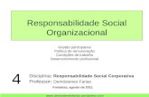 Responsabilidade Social Organizacional Disciplina: Responsabilidade Social Corporativa Professor: Demóstenes Farias Fortaleza, agosto de 2011 4 Gestão.