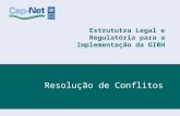 Estrututra Legal e Regulatória para a Implementação da GIRH Resolução de Conflitos.