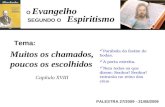 Evangelho Espiritismo Tema: PALESTRA 27/2009 - 31/08/2009 Muitos os chamados, poucos os escolhidos Capítulo XVIII SEGUNDO O O Parábola do festim de bodas.