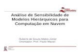 Análise de Sensibilidade de Modelos Hierárquicos para Computação em Nuvem Rubens de Souza Matos Júnior Orientador: Prof. Paulo Maciel.