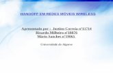 Han doff in wire less mob ile netw orks F-T in mobile systems & wireless architecture Apresentado por : Justino Correia nº11714 Ricardo Milheiro nº18076.