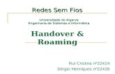 Handover & Roaming Rui Cristina nº22424 Sérgio Henriques nº22426 Redes Sem Fios Universidade do Algarve Engenharia de Sistemas e Informática.