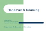 Handover & Roaming Realizado por: Fernando Simão nº20598 Humberto Bento nº20611 Engenharia de Sistemas e Informática.