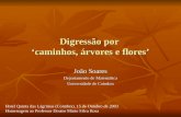 Digressão por caminhos, árvores e flores João Soares Departamento de Matemática Universidade de Coimbra Hotel Quinta das Lágrimas (Coimbra), 15 de Outubro.