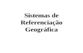 Sistemas de Referenciação Geográfica. Coordenadas e Sistemas de Referência Qualquer processo de representação geográfica exige que se atribuam coordenadas.