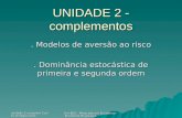 Unidade 2-complem Carlos Arriaga Costa Um-EEG - Mestrado em Economia - Economia Financeira UNIDADE 2 - complementos. Modelos de aversão ao risco. Dominância.