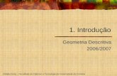 Cidália Fonte – Faculdade de Ciências e Tecnologia da Universidade de Coimbra 1. Introdução Geometria Descritiva 2006/2007.