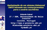 1 Orlando Cabral IT / DEM, Universidade da Beira Interior Covilhã, Portugal  OCabral@e-projects.ubi.pt fjv@ubi.pt 1ª Reunião.