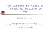 Um Sistema de Apoio à Tomada de Decisão em Grupo Goreti Marreiros Mestrado em Gestão de Informação Faculdade de Engenharia da Universidade do Porto 1 de.