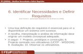 IPC (2003/04) :: Identificar Necessidades e Definir Requisitos João Falcão e Cunha, Miguel B. Gonçalves © 2003 1 6. Identificar Necessidades e Definir.