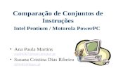 Comparação de Conjuntos de Instruções Intel Pentium / Motorola PowerPC Ana Paula Martins rop64367@mail.telepac.pt rop64367@mail.telepac.pt Susana Cristina.