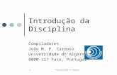 ©Universidade do Algarve 1 Introdução da Disciplina Compiladores João M. P. Cardoso Universidade do Algarve 8000-117 Faro, Portugal.