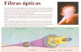 Fibras ópticas Até ser descoberta a fibra óptica, a transmissão de informação à distância era feita somente através de cabos coaxiais. Estes possuem um.