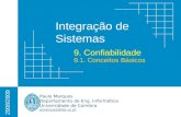Integração de Sistemas Paulo Marques Departamento de Eng. Informática Universidade de Coimbra pmarques@dei.uc.pt 2008/2009 9. Confiabilidade 9.1. Conceitos.