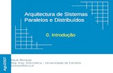 Arquitectura de Sistemas Paralelos e Distribuídos Paulo Marques Dep. Eng. Informática – Universidade de Coimbra pmarques@dei.uc.pt Ago/2007 0. Introdução.