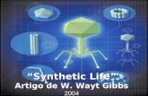 Synthetic Life Artigo de W. Wayt Gibbs 2004. Evolução Fonte inesgotável de criatividade Fonte inesgotável de criatividade 3,6 biliões de anos de mutações.
