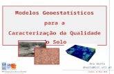 Lisboa, 24 Maio 2010 C E R E N A Modelos Geoestatísticos para a Caracterização da Qualidade do Solo Ana Horta ahorta@ist.utl.pt.