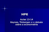 HPE Aulas 13-14 Keynes, Tinbergen e o debate sobre a econometria.