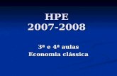 HPE 2007-2008 3ª e 4ª aulas Economia clássica. Fisiocratas François Quesnay, médico: analogia com a circulação – fluxo circular François Quesnay, médico: