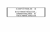 CAPÍTULO 3 ESTRATÉGIA, INOVAÇÃO E TECNOLOGIA. IDEIAS CHAVE Tecnologia e Inovação como Vectores Centrais da Estratégia A Formação da Estratégia Tecnológica.
