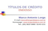 TÍTULOS DE CRÉDITO ENDOSSO Marco Antonio Lorga E-mail:marco@lorgamikejevs.com.brmarco@lorgamikejevs.com.br Homepage: .