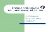ESCOLA SECUNDÁRIA DR. JAIME MAGALHÃES LIMA PLANO ANUAL DE ACTIVIDADES 2006-2007.