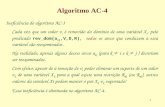 1 Algoritmo AC-4 Ineficiência do algoritmo AC-3 Cada vez que um valor v i é removido do domínio de uma variável X i, pelo predicado rev_dom(a ij,V,D,R),