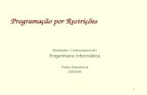 1 Programação por Restrições Mestrado / Licenciatura em Engenharia Informática Pedro Barahona 2005/06.