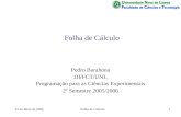 23 de Maio de 2006Folha de Cálculo1 Pedro Barahona DI/FCT/UNL Programação para as Ciências Experimentais 2º Semestre 2005/2006.