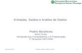 9 Novembro 2007Entradas, Saídas e Análise de Dados1 Pedro Barahona DI/FCT/UNL Introdução aos Computadores e à Programação 1º Semestre 2007/2008.